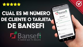 ¿Cuál es mi Número de Cliente o de Tarjeta de Bansefi Cómo lo Puedo Solicitar si no lo se [upl. by Ennayoj]