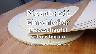 Pizzabrett Einschießer Pizzaschaufel selber bauen [upl. by Ydok]