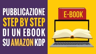 Come Pubblicare Step by Step il tuo eBook su Amazon KDP  Kindle Self Publishing [upl. by Enaasiali635]