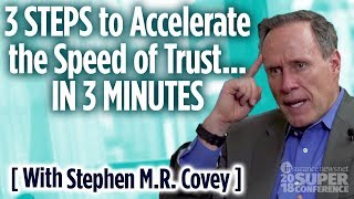 3 Steps to Accelerate the Speed of Trust … in 3 Minutes — Stephen MR Covey [upl. by Caddaric78]