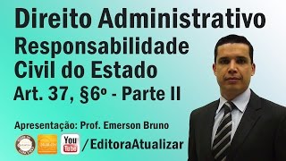 CF88  Art 37 § 6º Responsabilidade Civil do Estado  Parte II [upl. by Yenitsed106]