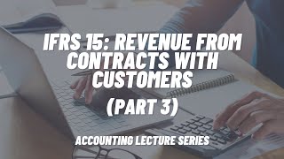 IFRS 15 Revenue from Contracts with Customers Part 3 [upl. by Peregrine233]