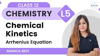 Chemical Kinetics  L 5  Arrhenius Equation  Class 12 Chemistry  Monica Bedi [upl. by Solana]