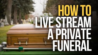 HOW TO LIVE STREAM A PRIVATE FUNERAL  Private Live Streaming [upl. by Rehc]