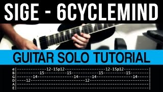 Sige  6Cyclemind Intro  Guitar Solo Tutorial WITH TAB [upl. by Tammara]