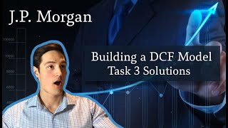 JP Morgan Investment Banking Task 3 Solutions  Building a DCF  Virtual Internship [upl. by Ecitnirp]