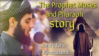 Best Quran recitation to The Prophet Moses and Pharaoh story by Raad alkurdi [upl. by Ocirred]