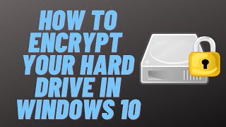 How to Encrypt Your Hard Drive in Windows 10 [upl. by Neelyam358]