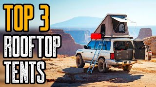 Top 3 Best Rooftop Tents for Camping amp Overlanding [upl. by Wickman]