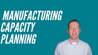 How to do Manufacturing Capacity Planning [upl. by Siger]