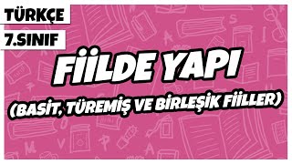 7 Sınıf Türkçe  Fiilde Yapı Basit Türemiş ve Birleşik Fiiller  2022 [upl. by Aubree]