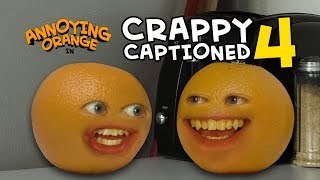 Annoying Orange  Crappy Captioned 4 More Annoying Orange [upl. by Atena641]