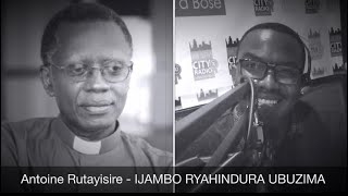 Rev Dr Antoine Rutayisire  IJAMBO RYAHINDURA UBUZIMA EP354 [upl. by Assedo650]