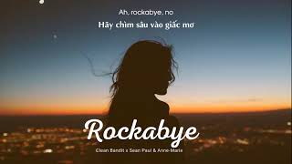 Vietsub  Rockabye  Clean Bandit ft Sean Paul amp AnneMarie  Lyrics Video [upl. by Araj634]