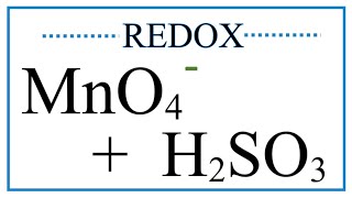 Balance the Redox Reaction for MnO4¯  H2SO3  Mn2  HSO4¯ [upl. by Emmie134]