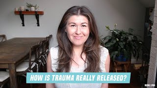 How is Trauma REALLY Released [upl. by Sandeep]