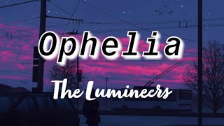 The Lumineers  Ophelia Lyrics [upl. by Geithner]