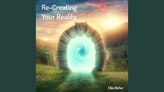 ReCreating Your Reality [upl. by Adgam]