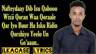 Abdikariin Cali Shaah Hees Cusub Nafteeydaay Qanaca Baro Lyrics 2019 BY ILKACASE LYRICS [upl. by Schecter937]