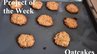 Project of the Week Oatcakes [upl. by Duleba]