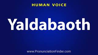 How To Pronounce Yaldabaoth [upl. by Dunton]