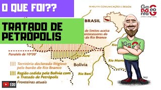 TRATADO DE PETRÓPOLIS  O QUE FOI  HISTÓRIA [upl. by Accire]