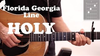 Florida Georgia Line  HOLY  Guitar Lesson Chords and Strumming [upl. by Ramalahs895]