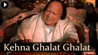 Kehna Ghalat Ghalat  Nusrat Fateh Ali Khan  Popular Qawwali Songs [upl. by Nnayelsel]