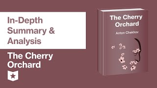 The Cherry Orchard by Anton Chekhov  InDepth Summary amp Analysis [upl. by Cristie577]