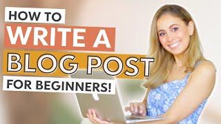 How to Write a Blog Post for Beginners From Start to End [upl. by Odlauso]