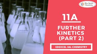 11A Further Kinetics Part 2  Edexcel IAL Chemistry Unit 4 [upl. by Callie]