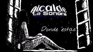 Alcalde La Sonora  ¿Dónde Estás Audio Oficial [upl. by Lemon541]