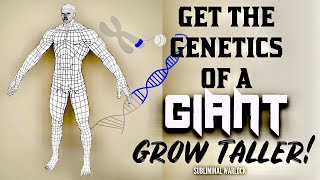 GET THE GENETICS OF A GIANT GROW TALLER INSTANTLY POWERFUL SUBLIMINAL [upl. by Ecilef]