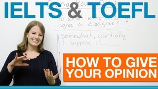 IELTS amp TOEFL  How to give your opinion [upl. by Barnet]