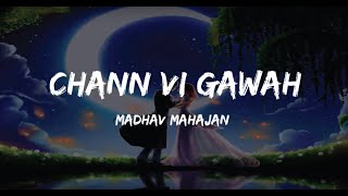 CHANN VI GAWAH LYRICS  MADHAV MAHAJAN  NAVJIT BUTTAR  ANGELA  LATEST PUNJABI SONG 2019 [upl. by Parrnell]