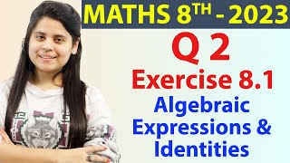 Q2  Ex 81 Algebraic Expressions amp Identities  NCERT Maths Class 8  Ch 8 New Syllabus CBSE 2023 [upl. by Annekcm749]