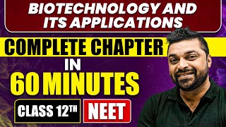 BIOTECHNOLOGY AND ITS APPLICATIONS in 60 Minutes  Full Chapter Revision  Class 12th NEET [upl. by Glaab405]