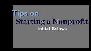 Tips on Starting a Nonprofit Initial Bylaws [upl. by Modnarb]