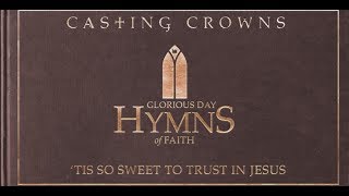 Casting Crowns  Tis So Sweet To Trust in Jesus  Instrumental w Lyrics [upl. by Eniamrehc]