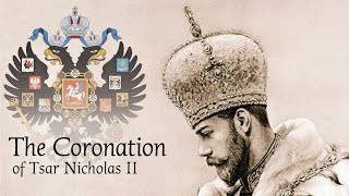 The Coronation of Tsar Nicholas II [upl. by Enisaj777]