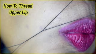 How To Thread Upper Lip At HomeFacial Hair Threading [upl. by Nalepka]