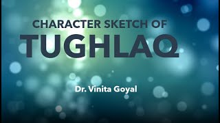 TUGHLAQ  CHARACTER SKETCH [upl. by Vani]