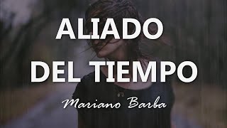 Mariano Barba  Aliado Del Tiempo  Letra [upl. by Annehcu]