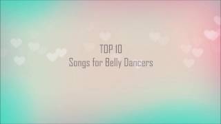 TOP 10 Belly Dance Songs [upl. by Waddle993]