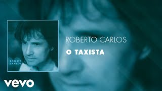 Roberto Carlos  O Taxista Áudio Oficial [upl. by Enairda]