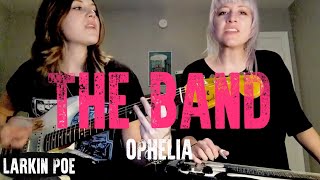 The Band Cover quotOpheliaquot Larkin Poe Cover [upl. by Hanahs]