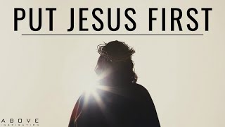 PUT JESUS FIRST  Seek His Kingdom  Inspirational amp Motivational Video [upl. by Scrope]