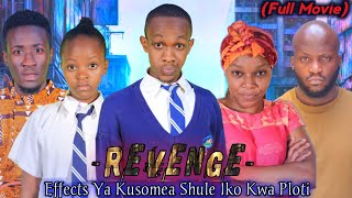 REVENGE  FULL MOVIE  Effect Ya kusomea Shule Iko Kwa Ploti [upl. by Felisha]