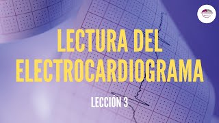 3 LECTURA DEL ELECTROCARDIOGRAMA ELECTROCARDIOGRAFÍA [upl. by Suirada]