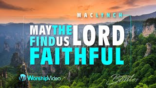 May The Lord Find Us Faithful  Mac Lynch With Lyrics [upl. by Adirehs]